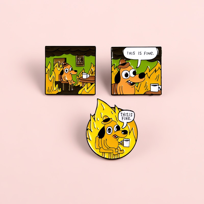 THIS IS FINE Cartoon Dog Meme Animal Enamel Pin