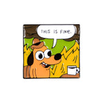 THIS IS FINE Cartoon Dog Meme Animal Enamel Pin