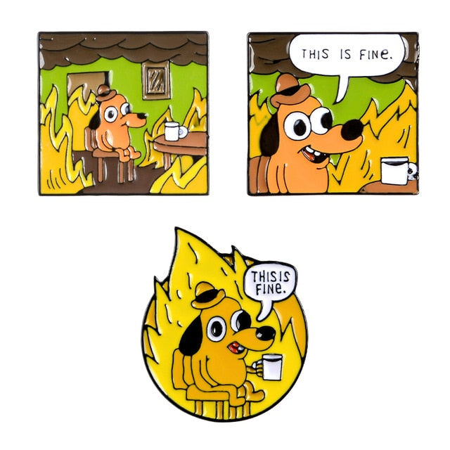 THIS IS FINE Cartoon Dog Meme Animal Enamel Pin