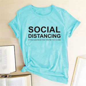 SOCIAL DISTANCING IF YOU CAN READ THIS YOU'RE TOO CLOSE Multi Color Multi Design Tee Shirt